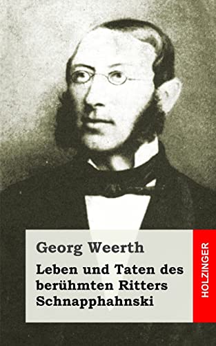 Leben und Taten des berühmten Ritters Schnapphahnski