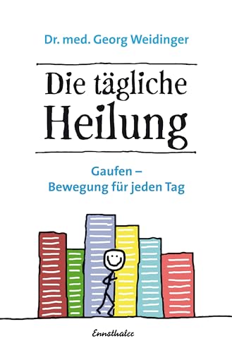 Die tägliche Heilung: Gaufen - Bewegung für jeden Tag