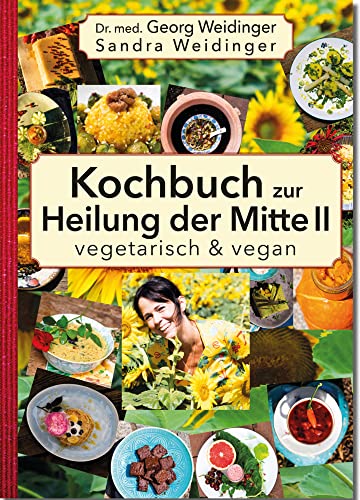 Kochbuch zur Heilung der Mitte II: vegetarisch und vegan von NOVA MD