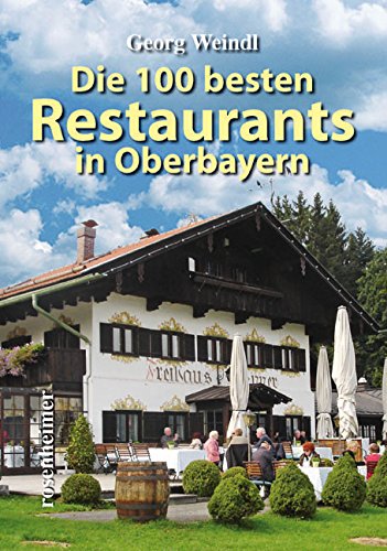Die 100 besten Restaurants in Oberbayern von Rosenheimer Verlagshaus