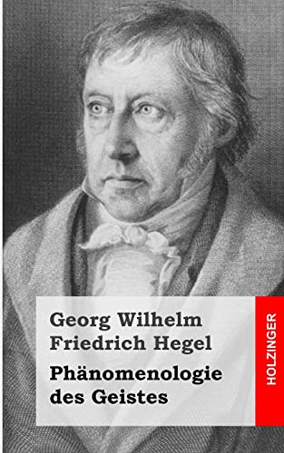 Phänomenologie des Geistes Phänomenologie des Geistes von CREATESPACE