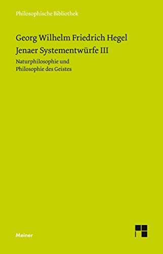 Philosophische Bibliothek, Bd.333, Jenaer Systementwürfe III, Naturphilosophie und Philosophie des Geistes.