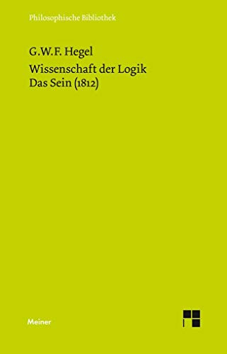 Philosophische Bibliothek, Bd.375, Wissenschaft der Logik I. Die objektive Logik, 1, Das Sein (1812) von Meiner