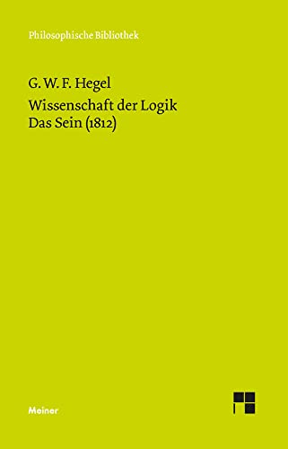Philosophische Bibliothek, Bd.375, Wissenschaft der Logik I. Die objektive Logik, 1, Das Sein (1812) von Meiner