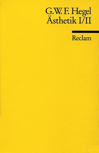 Universal-Bibliothek Nr. 7976: Vorlesungen über die Ästhetik. Erster und zweiter Teil Universal-Bibliothek Nr. 7976: Vorlesungen über die Ästhetik. Erster und zweiter Teil