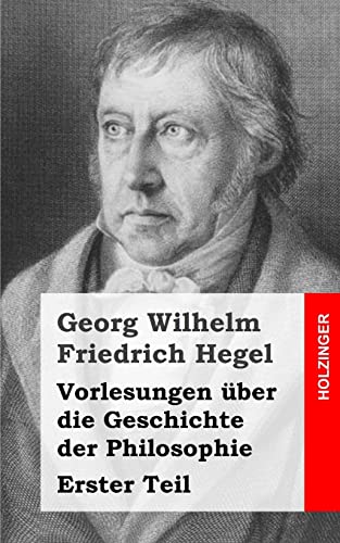 Vorlesungen über die Geschichte der Philosophie: Erster Teil