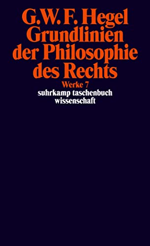 Werke in 20 Bänden mit Registerband, Band 7: Grundlinien der Philosophie des Rechts oder Naturrecht und Staatswissenschaft im Grundrisse von Suhrkamp Verlag AG