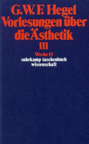 Werke in 20 Bänden mit Registerband: 15: Vorlesungen über die Ästhetik III (suhrkamp taschenbuch wissenschaft)