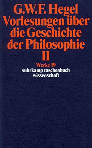 Werke in 20 Bänden mit Registerband: 19: Vorlesungen über die Geschichte der Philosophie II: Werke in 20 Bänden, Band 19. (suhrkamp taschenbuch wissenschaft)