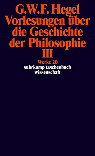 Werke in 20 Bänden mit Registerband: 20: Vorlesungen über die Geschichte der Philosophie III (suhrkamp taschenbuch wissenschaft)