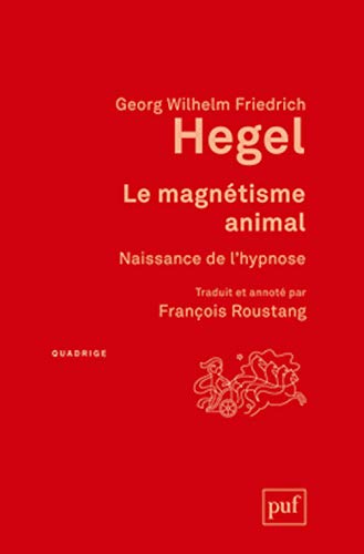 Le magnétisme animal: Naissance de l'hypnose. Traduit et annoté par François Roustang Le magnétisme animal: Naissance de l'hypnose. Traduit et annoté par François Roustang von PUF