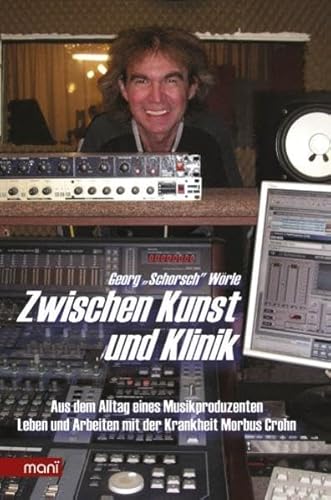 Zwischen Kunst und Klinik: Aus dem Alltag eines Musikproduzenten - Leben und Arbeiten mit der Krankheit Morbus Crohn