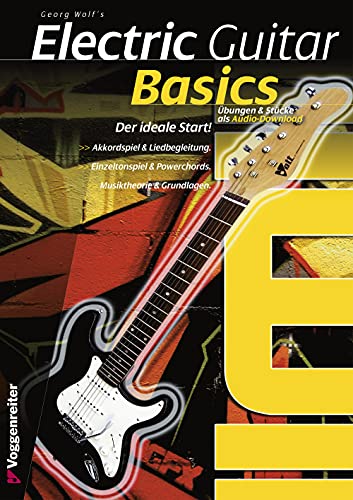 Electric Guitar Basics: Der ideale Schnelleinstieg in das E-Gitarrenspiel: Die günstige Gitarren-Einsteigerschule von Voggenreiter