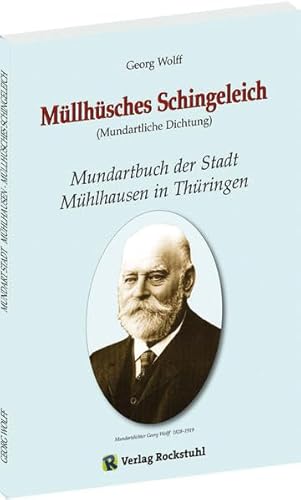 Müllhüsches Schingeleich (Mundartliche Dichtung): Mundartbuch der Stadt MÜHLHAUSEN in Thüringen 1924 von Rockstuhl