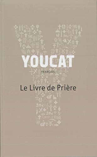 YOUCAT - LE LIVRE DE PRIERE: Le Livre de Prière