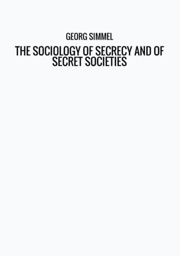 THE SOCIOLOGY OF SECRECY AND OF SECRET SOCIETIES