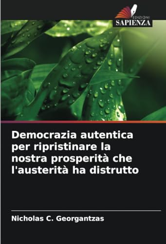 Democrazia autentica per ripristinare la nostra prosperità che l'austerità ha distrutto von Edizioni Sapienza