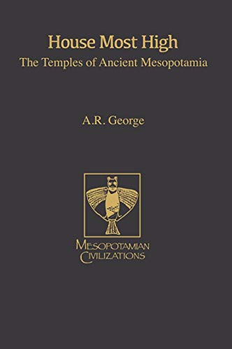 House Most High: The Temples of Ancient Mesopotamia (Mesopotamian Civilizations, 5, Band 5) von Eisenbrauns