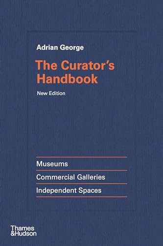 The Curator's Handbook: Museums, Commercial Galleries, Independent Spaces von Thames & Hudson