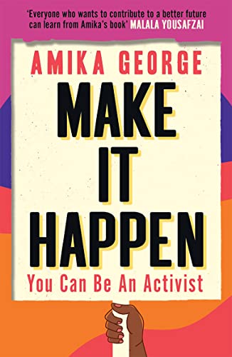 Make it Happen: A handbook to tackling the biggest issues facing the world from the award-winning founder of the free periods movement