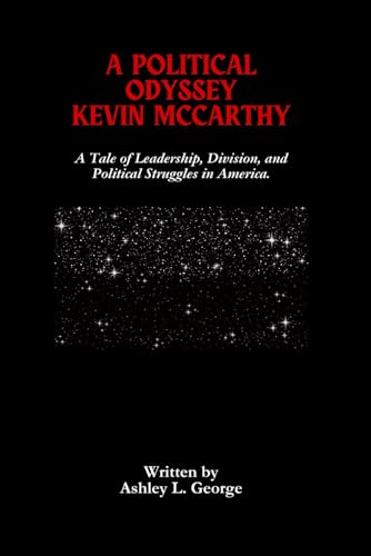A Political Odyssey Kevin McCarthy: A Tale of Leadership, Division, and Political Struggles in America. A Political Odyssey Kevin McCarthy: A Tale of Leadership, Division, and Political Struggles in America. von Independently published