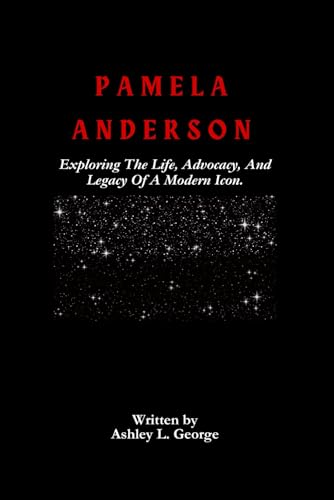Pamela Anderson: Journey Through The Highs And Advocacy That Shaped The Iconic Star. (LEGENDS IN MOTION: THE STORIES BEHIND THE REELS, Band 8) Pamela Anderson: Journey Through The Highs And Advocacy That Shaped The Iconic Star. (LEGENDS IN MOTION: THE STORIES BEHIND THE REELS, Band 8) von Independently published