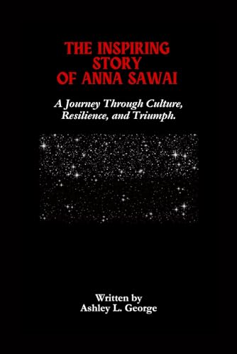The Inspiring Story Of Anna Sawai: A Journey Through Culture, Resilience, and Triumph. (LEGENDS IN MOTION: THE STORIES BEHIND THE REELS, Band 9) von Independently published