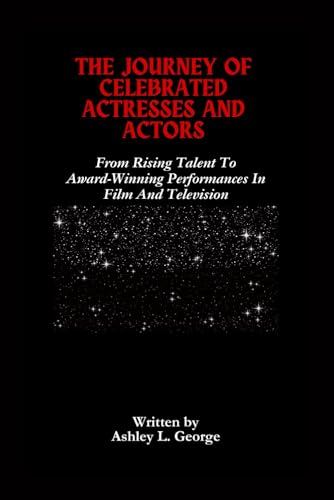 The Journey Of Celebrated Actresses And Actors: From Rising Talent To Award-Winning Performances In Film And Television (LEGENDS IN MOTION: THE STORIES BEHIND THE REELS, Band 7) The Journey Of Celebrated Actresses And Actors: From Rising Talent To Award-Winning Performances In Film And Television (LEGENDS IN MOTION: THE STORIES BEHIND THE REELS, Band 7) von Independently published