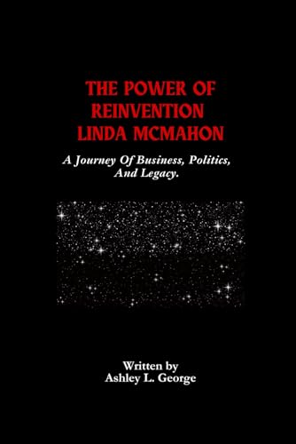 The Power Of Reinvention Linda McMahon: A Journey Of Business, Politics, And Legacy. The Power Of Reinvention Linda McMahon: A Journey Of Business, Politics, And Legacy. von Independently published