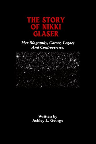 The Story Of Nikki Glaser: Her Biography, Career, Legacy And Controversies. (LEGENDS IN MOTION: THE STORIES BEHIND THE REELS, Band 1) von Independently published