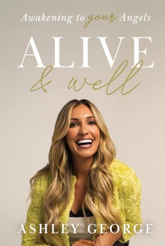 Alive & Well: Awakening to Your Angels Alive & Well: Awakening to Your Angels von Game Changer Publishing