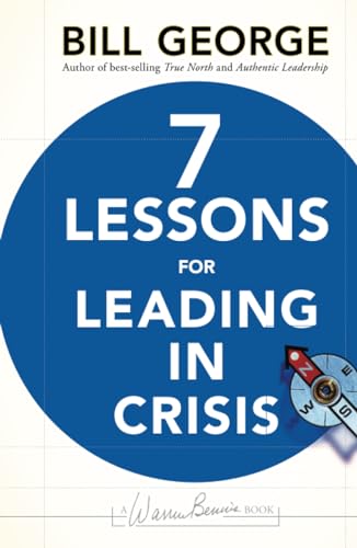 Seven Lessons for Leading in Crisis (Warren Bennis Signature Series, Band 166)