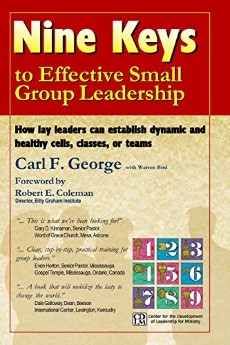 Nine Keys to Effective Small Group Leadership: How lay leaders can establish dynamic and healthy cells, classes, or teams von CDLM