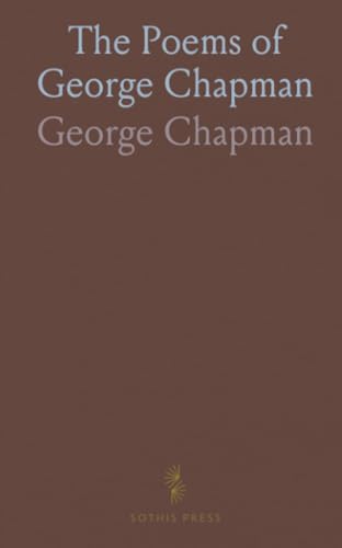 The Poems of George Chapman von Sothis Press
