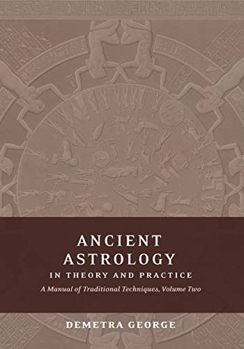 Ancient Astrology in Theory and Practice: A Manual of Traditional Techniques, Volume II: Delineating Planetary Meaning von Hweryho