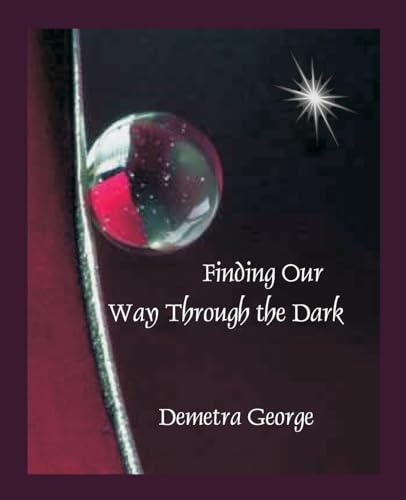 Finding our Way through the Dark: An Astrological Companion to Mysteries of the Dark Moon (2008)