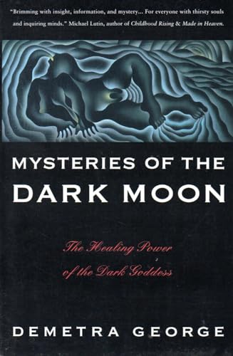 Mysteries of the Dark Moon: The Healing Power of the Dark Goddess