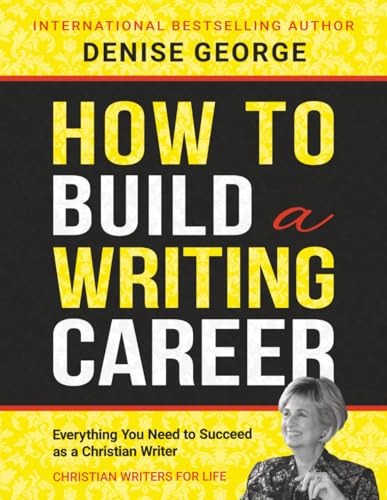 How to Build a Writing Career: Everything You Need to Succeed as a Christian Writer von Independently published