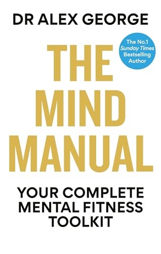 The Mind Manual: Your Complete Mental Fitness Toolkit (Dr Alex George) von Short Books