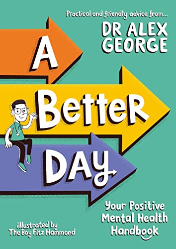 A Better Day: Your Positive Mental Health Handbook - Winner of the Children's Non-Fiction Book of the Year 2023 von Wren & Rook