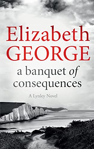 A Banquet of Consequences: An Inspector Lynley Novel A Banquet of Consequences: An Inspector Lynley Novel