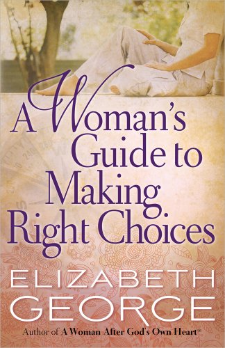 A Woman's Guide to Making Right Choices A Woman's Guide to Making Right Choices