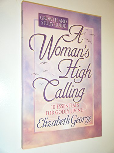 A Woman's High Calling: Growth and Study Guide