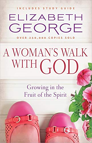 A Woman's Walk with God: Growing in the Fruit of the Spirit