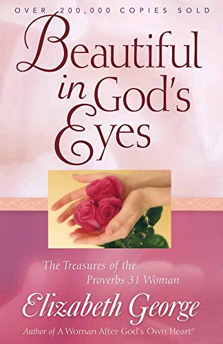 Beautiful In God's Eyes: The Treasures of the Proverbs 31 Woman