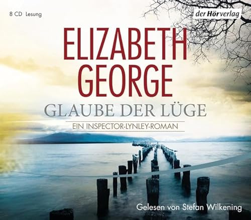 Glaube der Lüge: Ein Inspector-Lynley-Roman