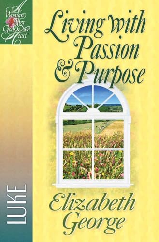 Living with Passion and Purpose: Luke (Woman After God's Own Heart)
