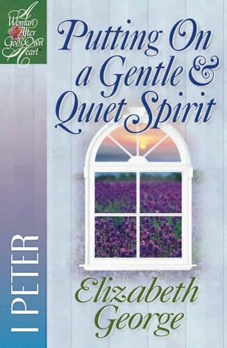 Putting on a Gentle and Quiet Spirit: 1 Peter (Woman After God's Own Heart Bible Study Series)