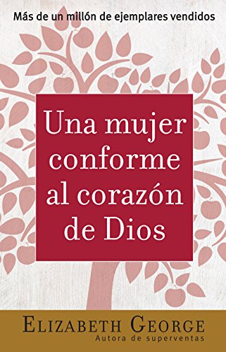 Una mujer conforme al Corazon de Dios/ A Woman After God's Own Heart Una mujer conforme al Corazon de Dios/ A Woman After God's Own Heart