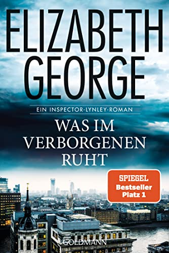 Was im Verborgenen ruht: Ein Inspector-Lynley-Roman von Goldmann Verlag